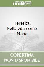 Teresita. Nella vita come Maria