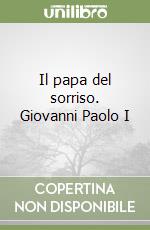 Il papa del sorriso. Giovanni Paolo I libro