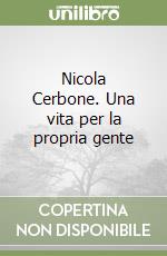 Nicola Cerbone. Una vita per la propria gente libro