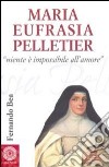 Maria Eufrasia Pelletier. «Niente è impossibile all'amore» libro di Bea Fernando