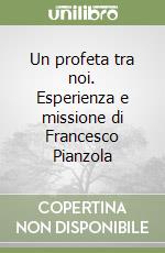 Un profeta tra noi. Esperienza e missione di Francesco Pianzola