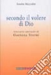 Secondo il volere di Dio. Itinerario spirituale di Gaetana Sterni libro