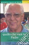 Benedito Libano De Souza. Quello che vuoi tu, Padre libro di Donegana Costanzo