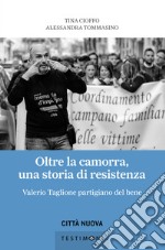 Oltre la camorra, una storia di resistenza. Valerio Taglione partigiano del bene