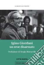 Igino Giordani. Un eroe disarmato libro