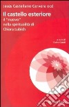 Il castello esteriore. Il 'nuovo' nella spiritualità di Chiara Lubich libro