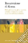 Resurrezione di Roma. Dialoghi interdisciplinari su città, persona e relazioni a partire da un testo di Chiara Lubich libro