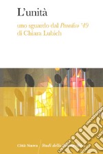 L'unità. Uno sguardo dal Paradiso '49 di Chiara Lubich