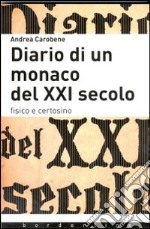 Diario di un monaco del XXI secolo. Fisico e certosino libro