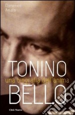 Tonino Bello. Una biografia dell'anima libro