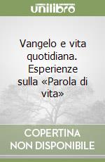 Vangelo e vita quotidiana. Esperienze sulla «Parola di vita» libro