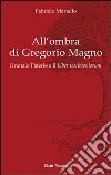 All' ombra di Gregorio Magno. il notaio Paterio e il «Liber testimoniorum» libro