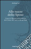 Alle nozze dello sposo. Gregorio Magno commentatore del «Cantico dei cantici» e le sue fonti libro