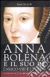 Anna Bolena e il suo re. Enrico VIII e i Tudor libro
