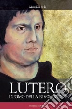 Lutero. L'uomo della rivoluzione libro