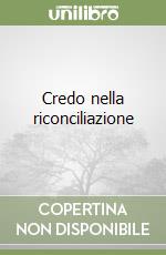 Credo nella riconciliazione libro