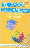 Il dado dell'amore che gira per il mondo. L'arte di amare di Chiara Lubich per i bambini. Ediz. illustrata libro