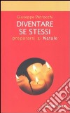 Diventare se stessi. Prepararsi al Natale libro di Petrocchi Giuseppe