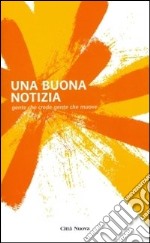 Una buona notizia. Gente che crede gente che muove libro