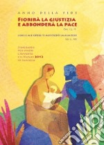 Fiorirà la giustizia e abbonderà la pace (Sal 72,7). Itinerario per vivere l'Avvento e il Natale 2012 in famiglia. Opuscolo per le famiglie libro