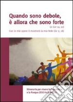 Quando sono debole, è allora che sono forte libro