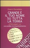 Grande è il tuo nome su tutta la terra. Riflessioni sul secondo comandamento libro