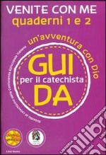 Venite con me. Un'avventura con Dio. Guida 1 e 2 per il catechista libro