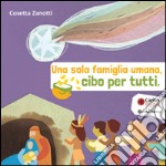 Una sola famiglia umana, cibo per tutti. Cinque storie da mangiare libro