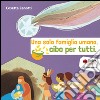 Una sola famiglia umana, cibo per tutti. Cinque storie da mangiare libro