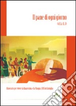 Il pane di ogni giorno (Cf. Lc 11, 3). Itinerario per vivere la Quaresima e la Pasqua 2015 in famiglia libro