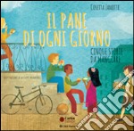 Il pane di ogni giorno. Cinque storie da mangiare libro