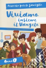 Viviamo insieme il Vangelo. Itinerario per l'iniziazione alla fede cristiana. Percorso per le famiglie anno 2 libro