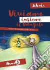 Viviamo insieme il Vangelo. Itinerario per l'iniziazione alla fede cristiana. Schede anno 3 libro