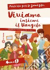 Viviamo insieme il Vangelo. Itinerario per l'iniziazione alla fede cristiana. Percorso per le famiglie anno 3 libro