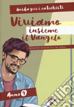 Viviamo insieme il Vangelo. Itinerario per l'iniziazione alla fede cristiana. Guida per i catechisti anno 4 libro