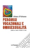 Percorsi vocazionali e omosessualità libro di D'Urbano Chiara