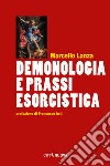 Demonologia e prassi esorcistica libro di Lanza Marcello