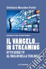 Il Vangelo... in streaming. Otto serie tv al vaglio della teologia libro