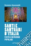Santi e santuari d'Italia. Feste e devozioni popolari libro