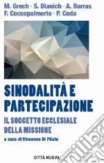 Sinodalità e partecipazione. Il soggetto ecclesiale della missione libro