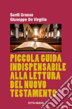 Piccola guida indispensabile alla lettura del Nuovo Testamento libro