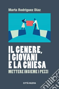 Il genere, i giovani e la Chiesa. Mettere insieme i pezzi libro
