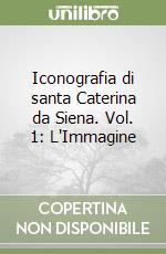 Iconografia di santa Caterina da Siena. Vol. 1: L'Immagine