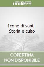 Icone di santi. Storia e culto libro