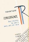 Convergenze. Beni relazionali tra dono e analisi delle reti sociali libro