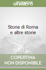 Storia di Roma e altre storie libro