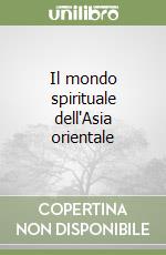 Il mondo spirituale dell'Asia orientale libro
