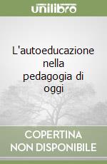 L'autoeducazione nella pedagogia di oggi libro