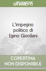 L'impegno politico di Igino Giordani libro