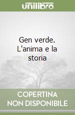 Gen verde. L'anima e la storia libro